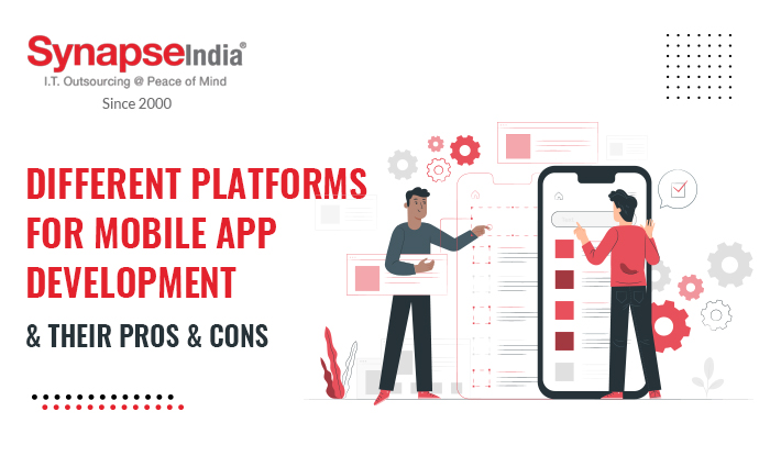 Different Platforms for Mobile App Development & Their Pros & Cons